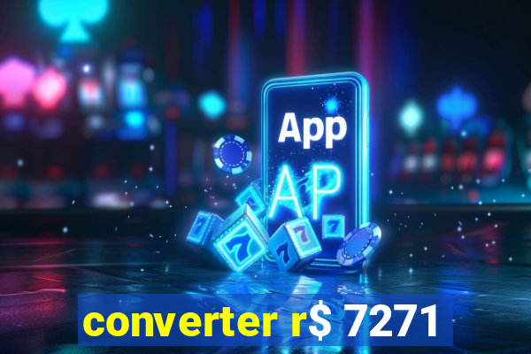 converter r$ 7271